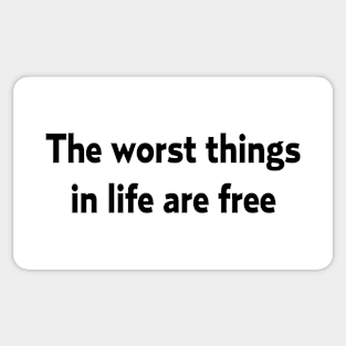 The worst things in life Sticker